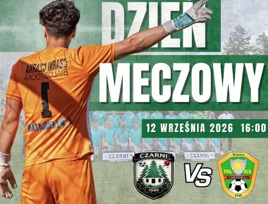30-lecie klubu Czarni Czarna Białostocka i mecz z Wissą Szczuczyn