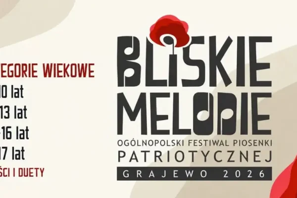 Grajewo zaprasza na 1. Ogólnopolski Festiwal Piosenki Patriotycznej „BLISKIE MELODIE”