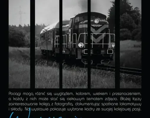 Wystawa „Pociągi w obiektywie Błażeja Podbielskiego” w Grajewie – wernisaż już dziś