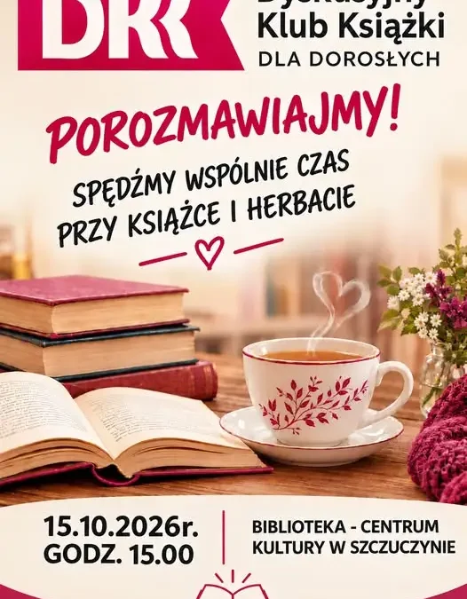 Dyskusyjny Klub Książki w Szczuczynie zaprasza dorosłych na spotkanie